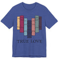 True Love Unisex Tee