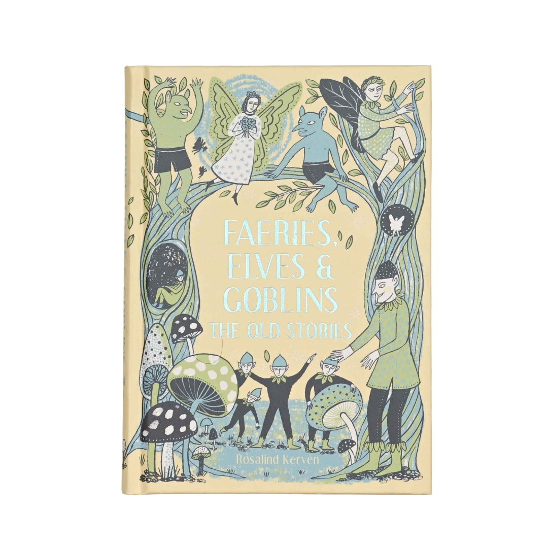 Faeries, Elves and Goblins - The Old Stories And Fairy Tales